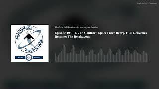 Episode 195 – E-7 on Contract, Space Force Reorg, F-35 Deliveries Resume: The Rendezvous