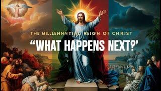 The Millennial Reign of Christ: What will we and God do during this 1000-YEAR PERIOD?