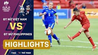 Highlights | ĐT NỮ VIỆT NAM vs ĐT NỮ PHILIPPINES | Giành vé bán kết với ngôi đầu bảng | SEA Games 32