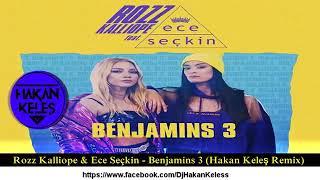 Rozz Kalliope & Ece Seçkin - Benjamins 3 (Hakan Keleş Remix)