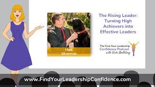 Mark Silverman on The Rising Leader: Turning High Achievers into Effective Leaders EP 451