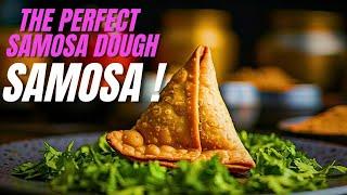 Unlock the Secrets to the Perfect Samosa Dough: Crispy & Delicious