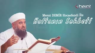 Haftanın Sohbeti 1.Bölüm - Mesut Demir Hocaefendi | Berat TV