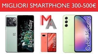 Migliori Smartphone da 300 a 500€ | Dicembre 2023 / Natale 2023