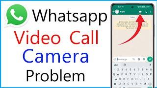 Whatsapp Video Call Camera Not Working | Whatsapp Video Call Camera Problem