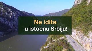 Ne idite u istočnu Srbiju!