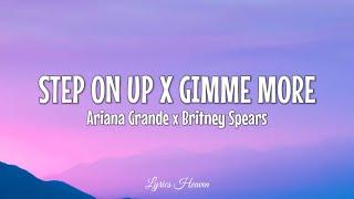 Ariana Grande & Britney Spears - Step On Up x Gimme More (Lyrics)