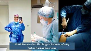 How I Became A Certified Surgical First Assistant w/o Any Tech or Nursing Experience