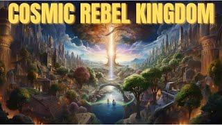 Ep. 1: The Cosmic Rebel Kingdom | The Kingdom