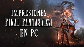 Impresiones Final Fantasy XVI en PC - Poniéndole el pie a la grandeza | 3GB