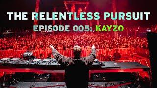 The Relentless Pursuit: Kayzo