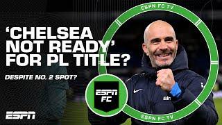 Enzo Maresca: Chelsea ‘not ready’ for Premier League title despite No. 2 spot?!  | ESPN FC