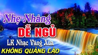 Bolero Chọn Lọc Cực Êm Tai - LK Nhạc Vàng Xưa Trữ Tình KHÔNG QUẢNG CÁO Ru Ngủ Đêm Khuya Cả Xóm Phê