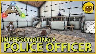 IMPERSONATING A POLICE OFFICER - ARK SURVIVAL EVOLVED