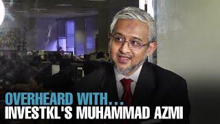 OVERHEARD WITH… InvestKL’s Muhammad Azmi Zulkifli