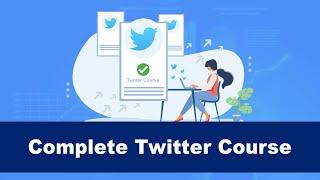 Twitter Marketing Complete Course - Beginner to Professional