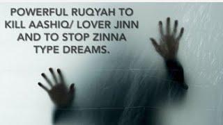 POWERFUL RUQYAH TO KILL AASHIQ/ LOVER JINN AND TO STOP ZINNA TYPE DREAMS.