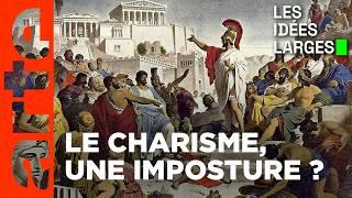 Le charisme est-il un (super) pouvoir ? | Les idées larges | ARTE