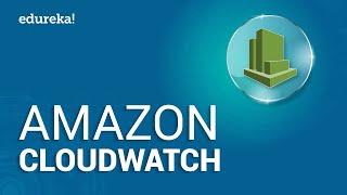 Amazon CloudWatch Tutorial | AWS Certification | Cloud Monitoring Tools | AWS Tutorial | Edureka