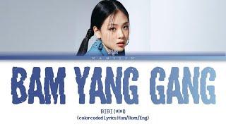 BIBI Bam Yang Gang Lyrics (Color Coded Lyrics)