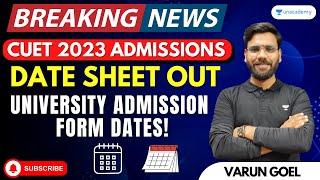 CUET 2023 Admission Datesheet out|Universities Admission Forms Dates Don't Miss | Varun Goel