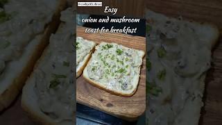 Onion & Mushroom Toast for breakfast #recipe #breakfastideas #easyrecipe #ytshorts #trending #shorts