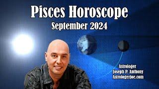 Pisces Horoscope September 2024- Astrologer Joseph P. Anthony