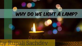 Why Do We Light A Lamp? - by Rupali Sachdev Ma'am