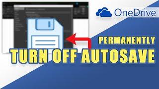 Turn Off  'AutoSave' PERMANENTLY in Microsoft Office (Excel, Word, etc.)