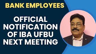 BANK EMPLOYEES - OFFICIAL NOTIFICATION OF IBA UFBU NEXT MEETING!!