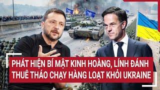 Thời sự quốc tế: Phát hiện bí mật kinh hoàng, lính đánh thuê tháo chạy hàng loạt khỏi Ukraine