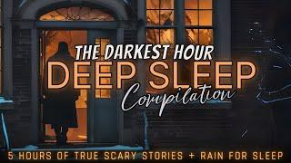 5 Hours of TRUE Scary Stories + rain for sleep  black screen, no ads, just stories