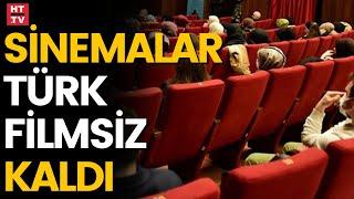 Sinemalar Türk filmsiz kaldı
