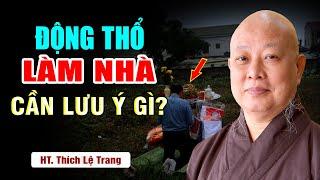 Những Lưu Ý Trong Việc Động Thổ Xây Nhà Để Mọi Việc Hanh Thông - HT. Thích Lệ Trang