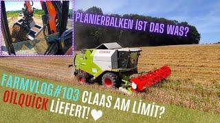 FarmVlog#103 Mit dem Claas in den Sommerweizen / OilQuick Planierbalken