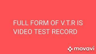 Full form of V.T.R || Authentic Info TV