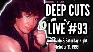 WCW DEEP CUTS LIVE #93 - Worldwide & Saturday Night; October 30, 1999!