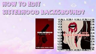 #RPW #TUTORIAL #SHBACKGROUND HOW TO EDIT SISTERHOOD BACKGROUND?