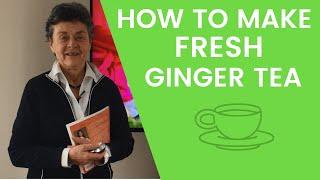 How to Make Fresh Ginger Tea