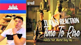 VannDa - Time To Rise feat. Master Kong Nay (Official Music Video) TURKISH REACTION