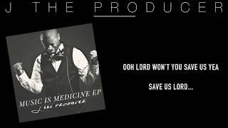 J The Producer- Save Us Prayer  Lyric Video