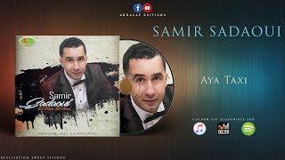 SAMIR SADAOUI 2018  Aya Taxi  Kamel Raiah (Official Audio)