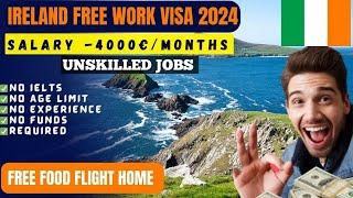 Ireland unskilled jobs| Ireland free work visa 2024| No IELTS No Experience No Age Limit