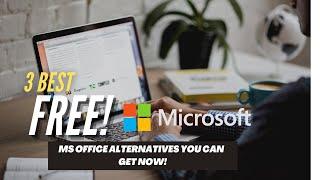 3 FREE alternatives to Microsoft Office you can download NOW