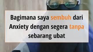 BAGAIMANA SAYA SEMBUH ANXIETY