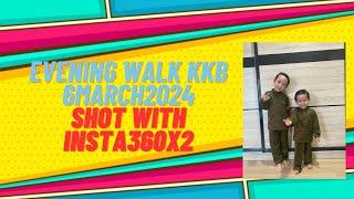 Evening walk in KKB Bintulu 16 March 2024 with insta360X2