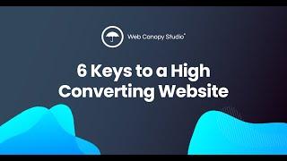 6 Keys to a High Converting Website | The Website Conversion Show