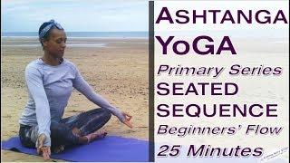 25 Minute ASHTANGA Yoga Primary Series, Seated Sequence, Beginners' Flow