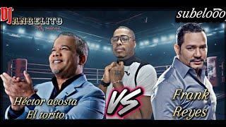 HECTOR ACOSTA VS FRANK REYES DJ ANGELITO LA ESENCIA