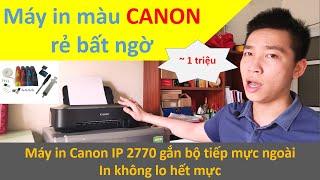 Máy in màu Canon giá rẻ bất ngờ, in không lo hết mực | Canon IP 2770